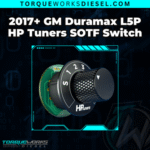 2017+ GM Duramax L5P HP Tuners SOTF Switch